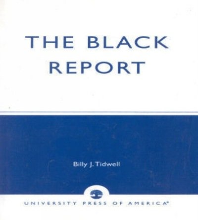 The Black Report: Charting the Changing Status of African Americans, Inaugural Edition, Vol. I - Billy Tidwell - Kirjat - University Press of America - 9780761806837 - sunnuntai 20. huhtikuuta 1997