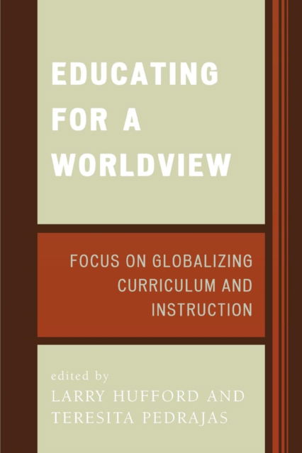 Cover for Larry Hufford · Educating for a Worldview: Focus on Globalizing Curriculum and Instruction (Paperback Book) (2006)