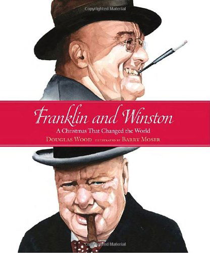 Franklin and Winston: a Christmas That Changed the World (Junior Library Guild Selection) - Douglas Wood - Książki - Candlewick - 9780763633837 - 13 września 2011