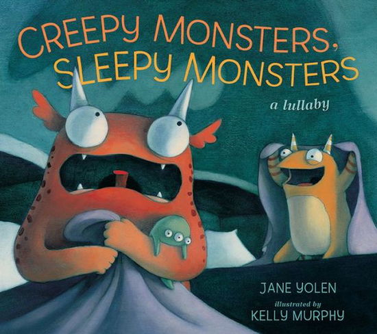 Creepy Monsters, Sleepy Monsters - Jane Yolen - Książki - Candlewick - 9780763662837 - 9 lipca 2013