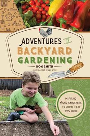 Cover for Ron Smith · Adventures in Backyard Gardening: Inspiring Young Gardeners to Grow Their Own Food - The Adventures Series (Hardcover Book) (2025)