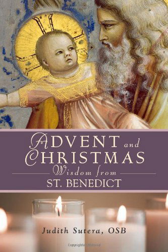 Advent Christmas Wisdom St. Benedict (Advent and Christmas) - Judith Sutera Osb - Books - Liguori - 9780764818837 - August 1, 2010