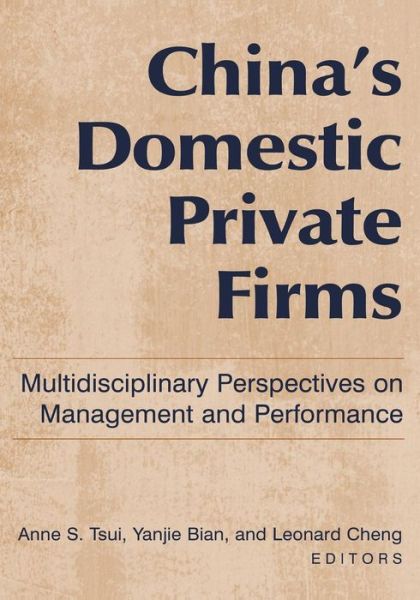 Cover for Anne S. Tsui · China's Domestic Private Firms:: Multidisciplinary Perspectives on Management and Performance (Paperback Book) (2006)