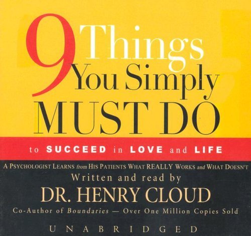 Cover for Henry Cloud · 9 Things You Simply Must Do to Succeed in Love and Life: a Psychologist Learns from His Patients What Really Works and What Doesn't (Lydbog (CD)) [Unabridged edition] (2005)