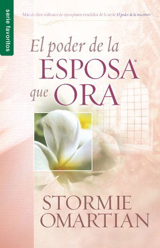 Poder De La Esposa Que Ora, El: Power of a Praying Wife the - Stormie Omartian - Books - Spanish House - 9780789910837 - 2002