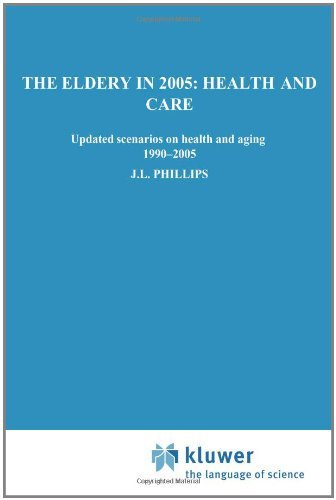 The Elderly in 2005: Health and Care: Updated Scenarios on Health and Aging 1990-2005 Scenario Report Commissioned by the Steering Committee on Future Health Scenarios - Future Health Scenarios - Steering Committee on Future Health Scenarios - Livres - Springer - 9780792327837 - 30 avril 1994