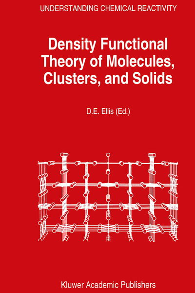 Density Functional Theory of Molecules, Clusters, and Solids - Understanding Chemical Reactivity - - Books - Springer - 9780792330837 - November 30, 1994