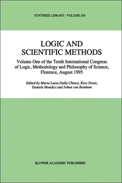 Logic and Scientific Methods: Volume One of the Tenth International Congress of Logic, Methodology and Philosophy of Science, Florence, August 1995 - Synthese Library - International Congress of Logic Methodology and Philosophy of Science - Livros - Springer - 9780792343837 - 31 de dezembro de 1996