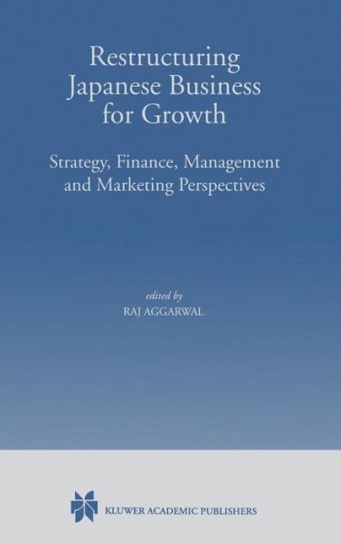 Cover for Raj Aggarwal · Restructuring Japanese Business for Growth: Strategy, Finance, Management and Marketing Perspective (Innbunden bok) [1999 edition] (1999)