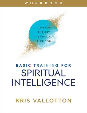 Cover for Kris Vallotton · Basic Training for Spiritual Intelligence – Develop the Art of Thinking Like God (Pocketbok) (2021)