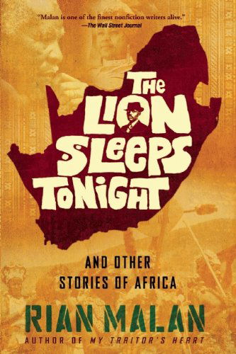 Cover for Rian Malan · The Lion Sleeps Tonight: and Other Stories of Africa (Paperback Book) (2013)