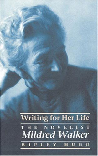 Cover for Ripley Hugo · Writing for Her Life: The Novelist Mildred Walker (Hardcover Book) [1st edition] (2003)