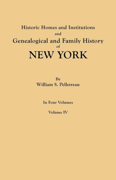 Cover for William S. Pelletreau · Historic Homes and Institutions and Genealogical and Family History of New York. in Four Volumes. Volume Iv (Paperback Book) (2011)