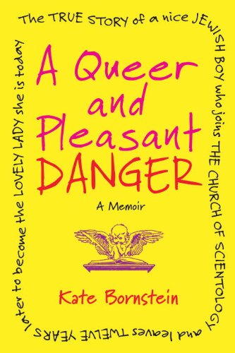 A Queer and Pleasant Danger: the True Story of a Nice Jewish Boy Who Joins the Church of Scientology, and Leaves Twelve Years Later to Become the Lovely Lady She is Today - Kate Bornstein - Livros - Beacon Press - 9780807001837 - 7 de maio de 2013