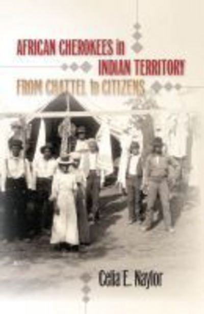 Celia E. Naylor · African Cherokees in Indian Territory: From Chattel to Citizens - The John Hope Franklin Series in African American History and Culture (Paperback Book) [New edition] (2008)