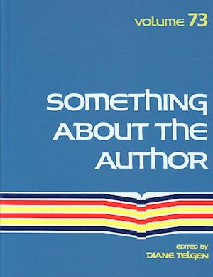 Something About the Author v. 73 - Diane Telgen - Books - Gale Cengage - 9780810322837 - June 11, 1993