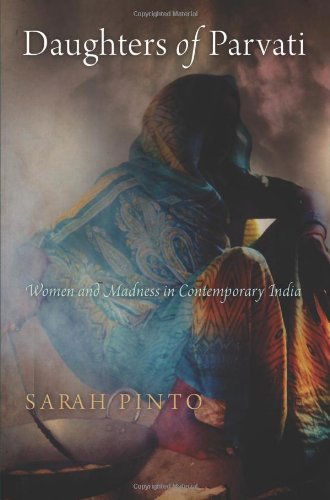 Cover for Sarah Pinto · Daughters of Parvati: Women and Madness in Contemporary India - Contemporary Ethnography (Hardcover Book) (2014)