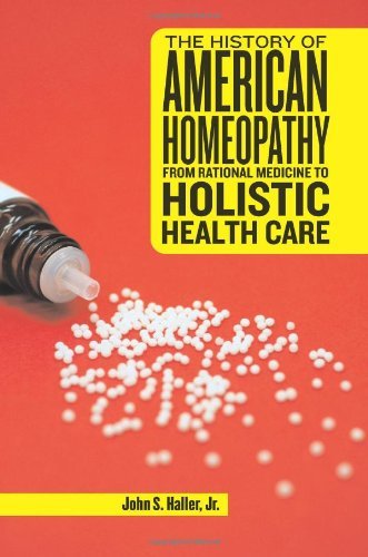 Cover for John S. Haller · The History of American Homeopathy: From Rational Medicine to Holistic Health Care (Hardcover bog) (2009)