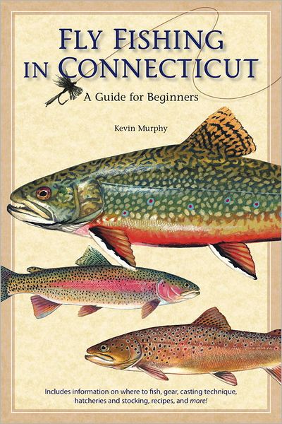 Fly Fishing in Connecticut - Kevin Murphy - Książki - Wesleyan University Press - 9780819572837 - 2 maja 2012