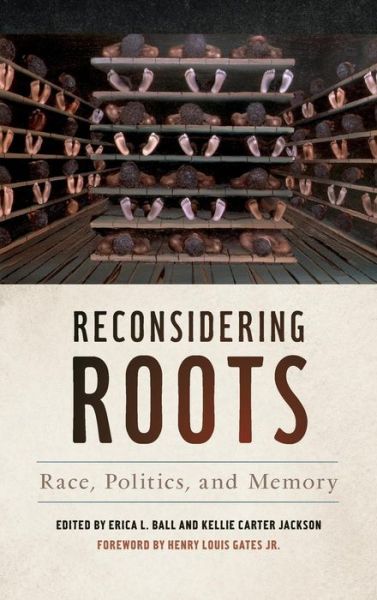 Cover for Reconsidering Roots: Race, Politics, and Memory - Since 1970: Histories of Contemporary America Series (Hardcover Book) (2017)