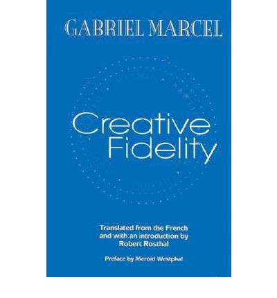 Cover for Gabriel Marcel · Creative Fidelity (Inbunden Bok) (2002)