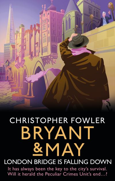 Cover for Christopher Fowler · Bryant &amp; May - London Bridge is Falling Down (Hardcover Book) (2021)