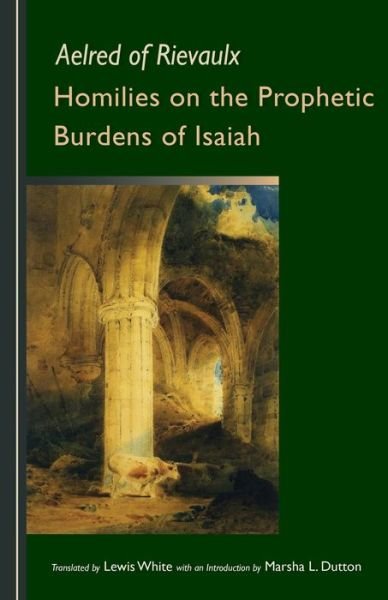 Homilies on the Prophetic Burdens of Isaiah - Aelred of Rievaulx - Bücher - Cistercian Publications - 9780879071837 - 24. August 2018