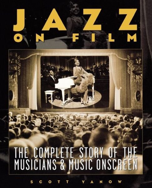 Cover for Scott Yanow · Jazz on Film: The Complete Story of the Musicians &amp; Music Onscreen (Paperback Bog) (2004)