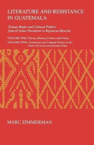 Cover for Marc Zimmerman · Literature and Resistance in Guatemala: Textual Modes and Cultural Politics from El Senor Presidente to Rigoberta Menchu - Research in International Studies, Latin America Series (Pocketbok) (1995)