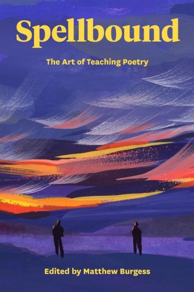 Cover for Spellbound The Art of Teaching Poetry (Paperback Book) (2019)