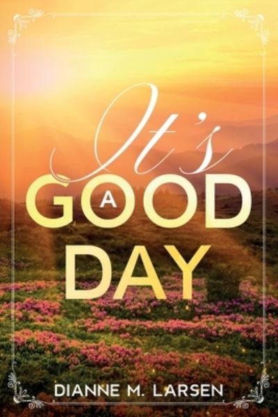 Cover for Dianne M. Larsen · It's a Good Day (Book) (2022)