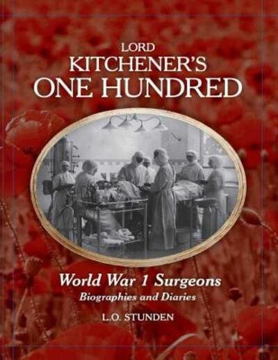 Cover for L O Stunden BA · Lord Kitchener's One Hundred World War 1 Surgeons : Biographies and Diaries (Paperback Book) (2015)