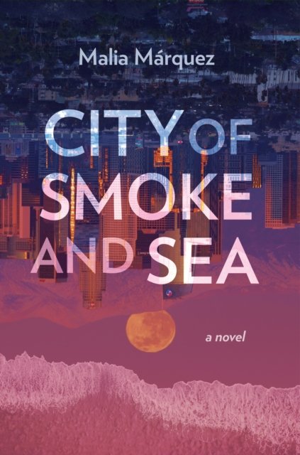 Cover for Malia Marquez · City of Smoke and Sea (Pocketbok) (2025)