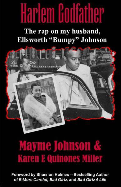 Harlem Godfather: the Rap on My Husband, Ellsworth "Bumpy" Johnson - Karen E Quinones Miller - Libros - Oshun Publishing Company, Inc. - 9780967602837 - 1 de febrero de 2008