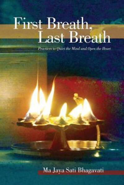 Cover for Ma Jaya Sati Bhagavati · First Breath, Last Breath (Paperback Bog) (2017)