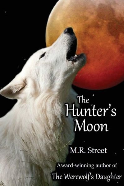 Cover for M.r. Street · The Hunter's Moon (Paperback Book) (2014)