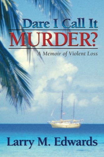 Cover for Larry M. Edwards · Dare I Call It Murder?: a Memoir of Violent Loss (Paperback Book) (2013)