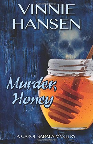 Cover for Vinnie Hansen · Murder, Honey: a Carol Sabala Mystery (The Carol Sabala Mystery Series) (Volume 1) (Paperback Book) [2nd edition] (2014)