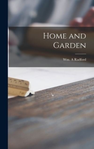 Cover for Wm a Radford · Home and Garden (Innbunden bok) (2021)