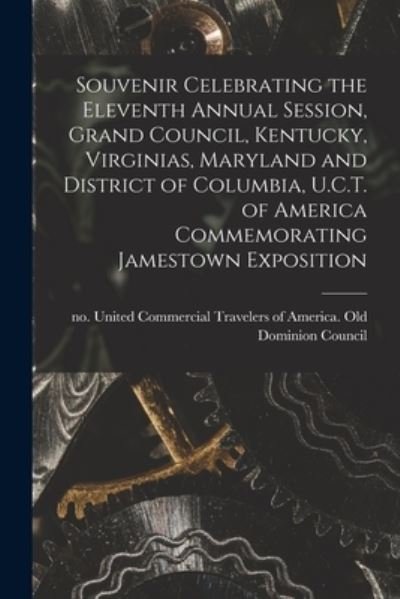 Cover for United Commercial Travelers of America · Souvenir Celebrating the Eleventh Annual Session, Grand Council, Kentucky, Virginias, Maryland and District of Columbia, U.C.T. of America Commemorating Jamestown Exposition (Paperback Book) (2021)