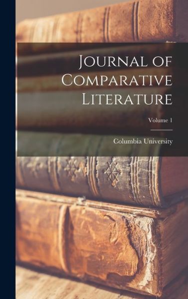 Cover for Columbia University · Journal of Comparative Literature; Volume 1 (Buch) (2022)