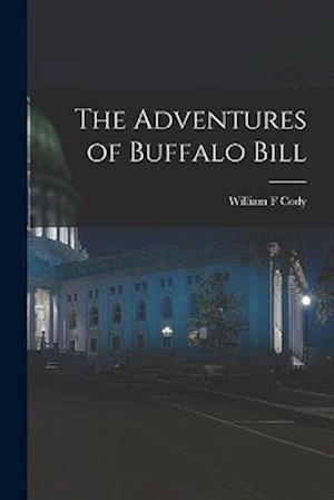 Cover for William F. Cody · Adventures of Buffalo Bill (Bok) (2022)