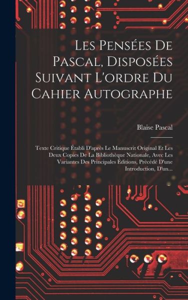 Pensées de Pascal, Disposées Suivant l'ordre du Cahier Autographe - Blaise Pascal - Books - Creative Media Partners, LLC - 9781018756837 - October 27, 2022