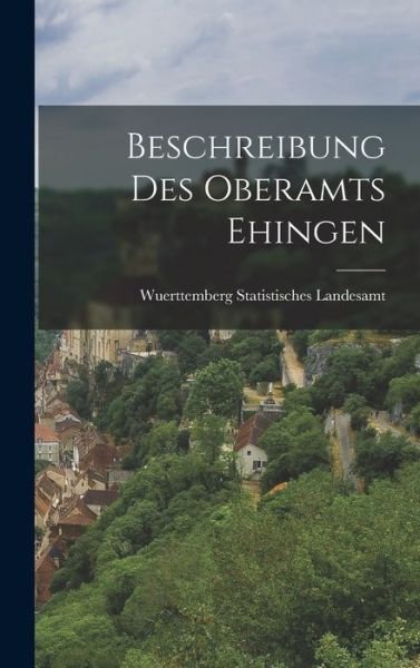 Cover for Wuerttemberg Statistisches Landesamt · Beschreibung des Oberamts Ehingen (Bog) (2022)