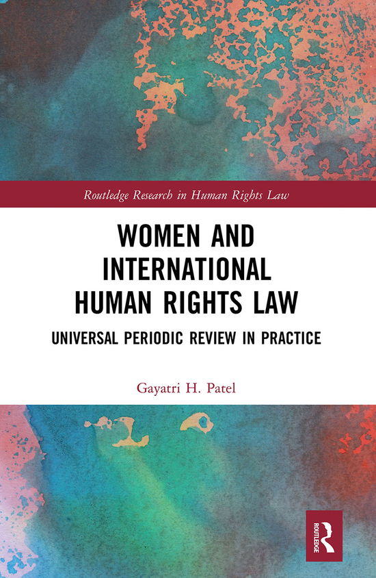 Cover for Gayatri Patel · Women and International Human Rights Law: Universal Periodic Review in Practice - Routledge Research in Human Rights Law (Paperback Book) (2021)