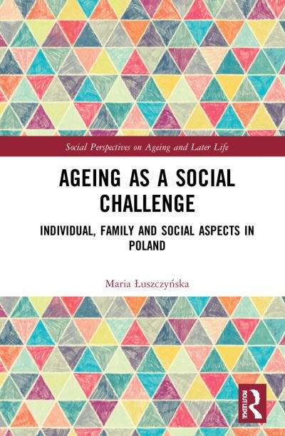 Cover for Luszczynska, Maria (Pontifical University of John Paul II in Krakow, Poland) · Ageing as a Social Challenge: Individual, Family and Social Aspects in Poland - Social Perspectives on Ageing and Later Life (Hardcover Book) (2021)