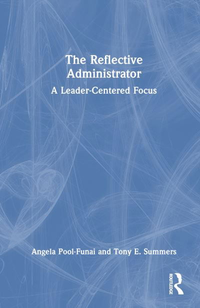 Cover for Pool-Funai, Angela (Fort Hays State University, USA) · The Reflective Administrator: A Leader-Centered Focus (Gebundenes Buch) (2023)
