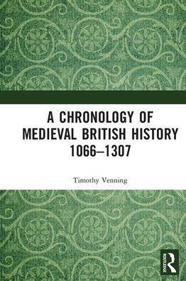 Cover for Timothy Venning · A Chronology of Medieval British History: 1066–1307 (Paperback Book) (2022)