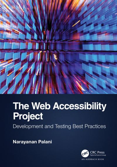 The Web Accessibility Project: Development and Testing Best Practices - Narayanan Palani - Kirjat - Taylor & Francis Ltd - 9781032280837 - keskiviikko 20. heinäkuuta 2022