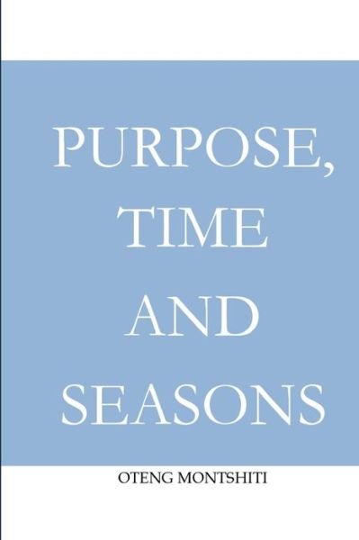Cover for Oteng Montshiti · Purpose, time and seasons (Paperback Book) (2021)